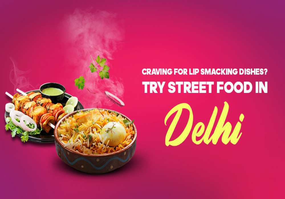 15 Famous Street Food In Delhi That Will Tantalize Your Taste Buds