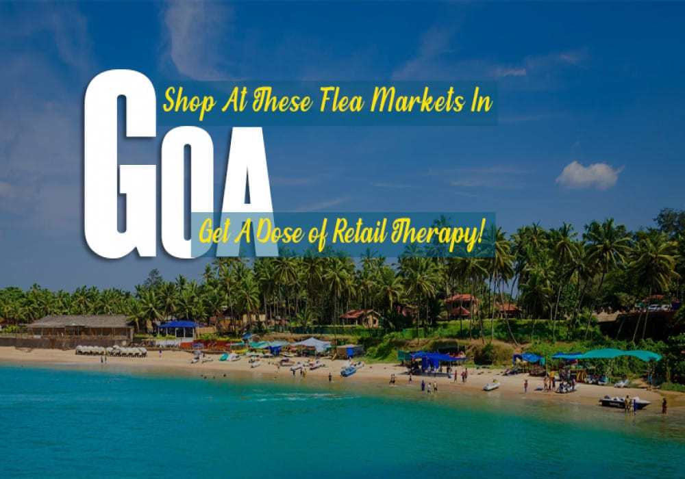 Top 9 Flea Markets In Goa Where Shopping Is A Delightful Affair