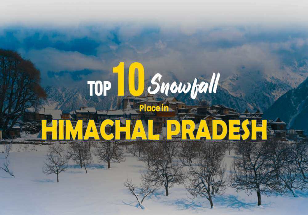 Snowfall Places in Himachal Pradesh 2025 - Best Winter Destinations