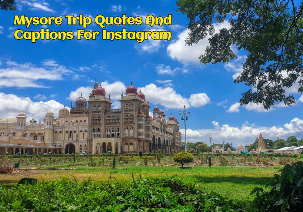 mysore trip quotes and captions for instagram