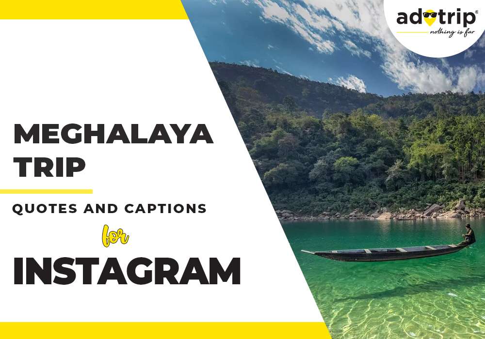 Meghalaya Trip Quotes and Caption For Instagram