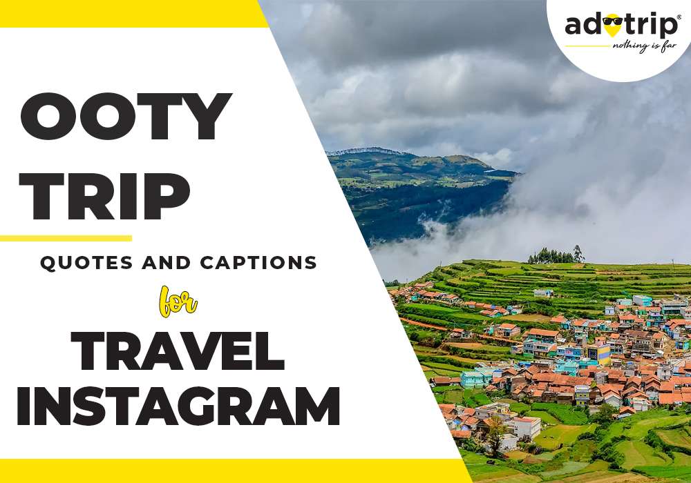 ooty trip quotes and captions for travel instagram