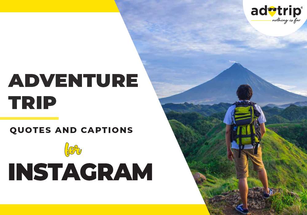 Adventure Trip Captions And Quotes For Instagram