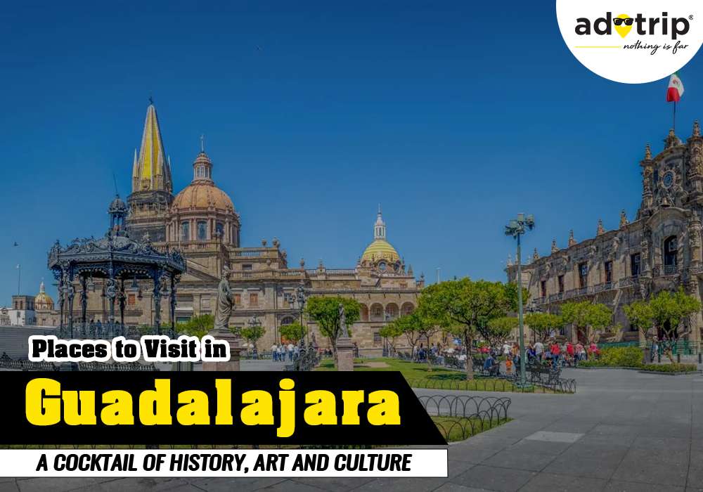 Best Places to Visit in Guadalajara
