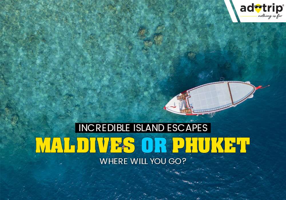 Maldives vs Phuket