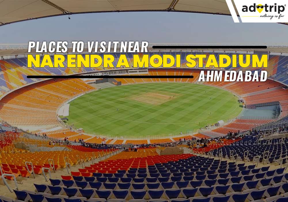 Places to Visit Near Narendra Modi Stadium, Ahmedabad