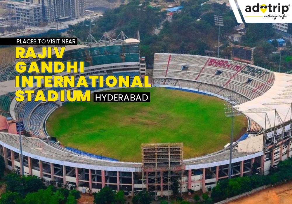 Places to Visit Near Rajiv Gandhi International Stadium Hyderabad