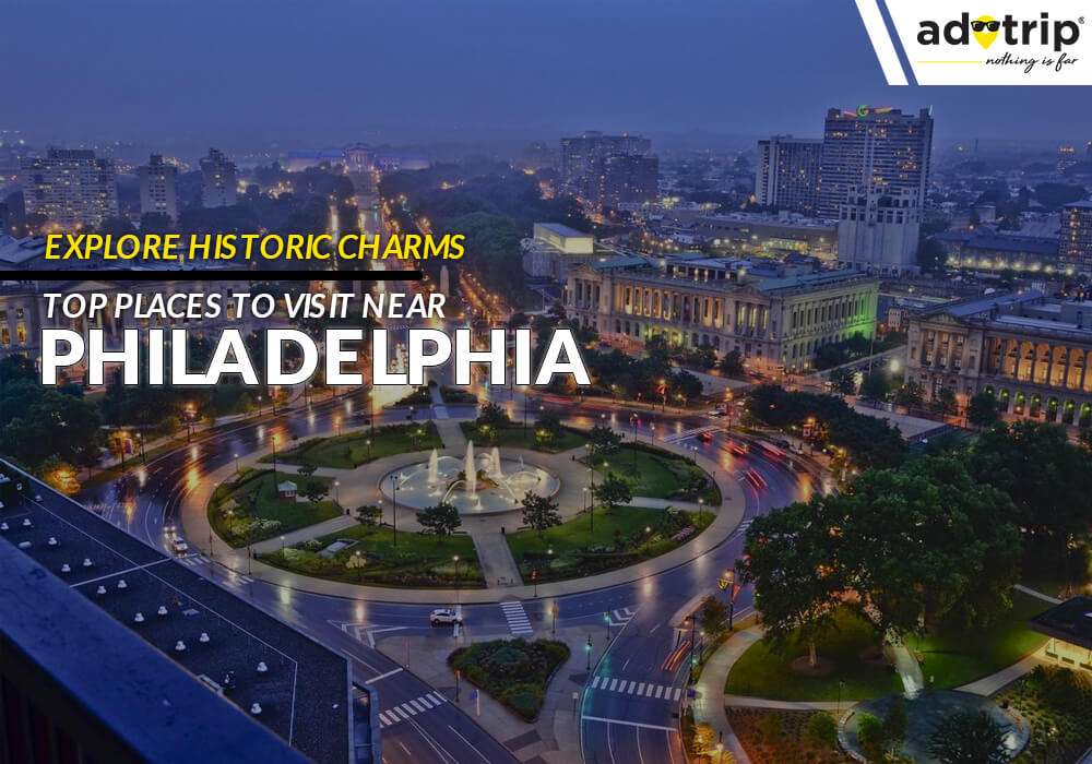 Places To Visit Near Philadelphia