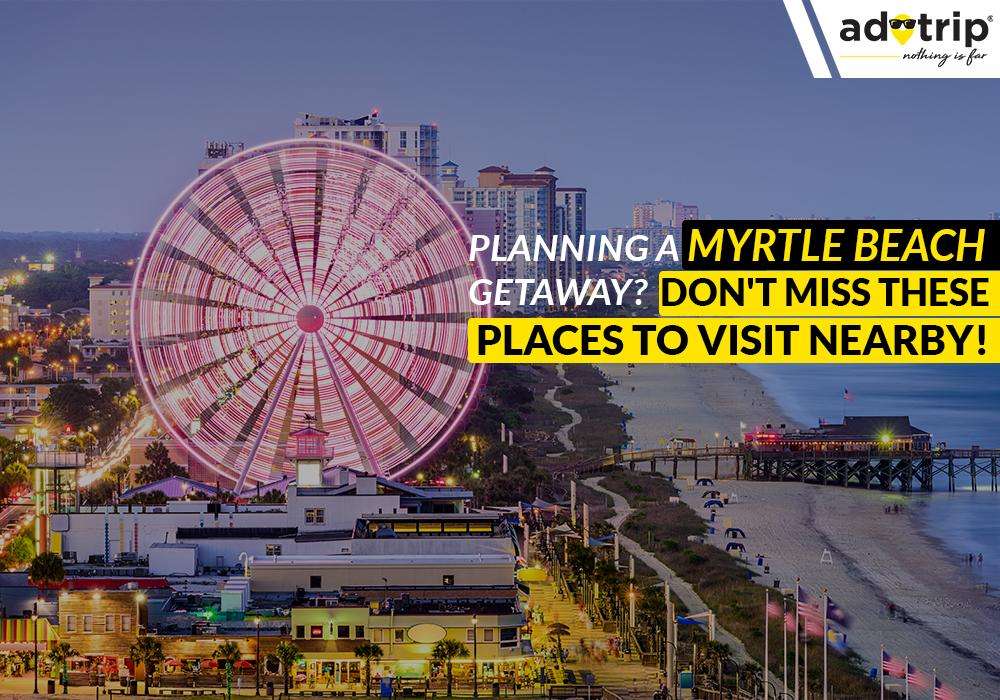 Places to visit near Myrtle Beach