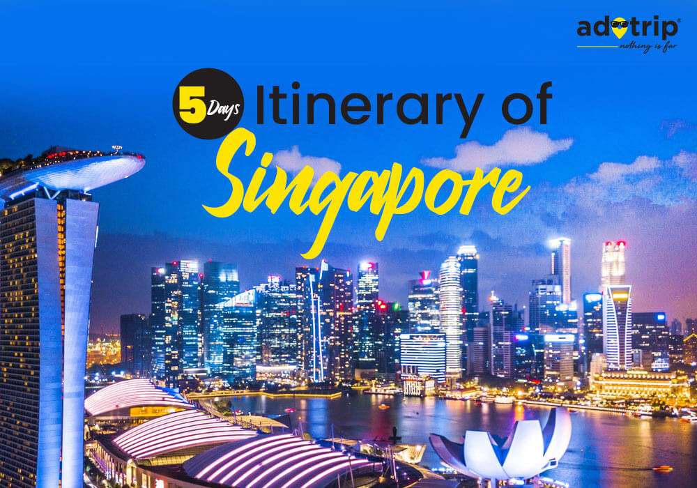 5 Days Itinerary of Singapore