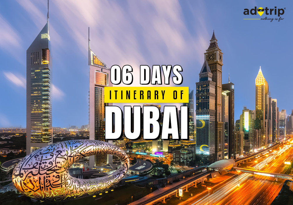 6 Days Itinerary of Dubai