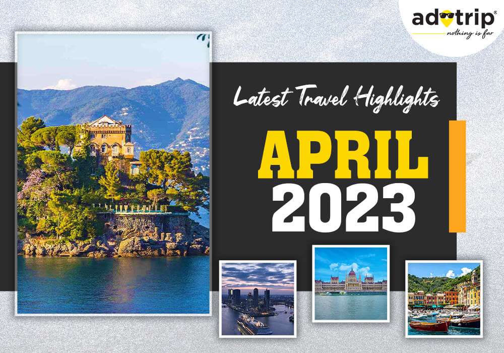 latest travel highlights 21 april 2023