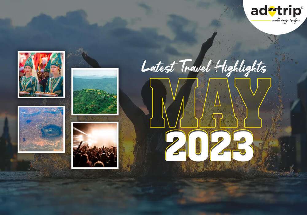Latest Travel Highlights 26 May 2023